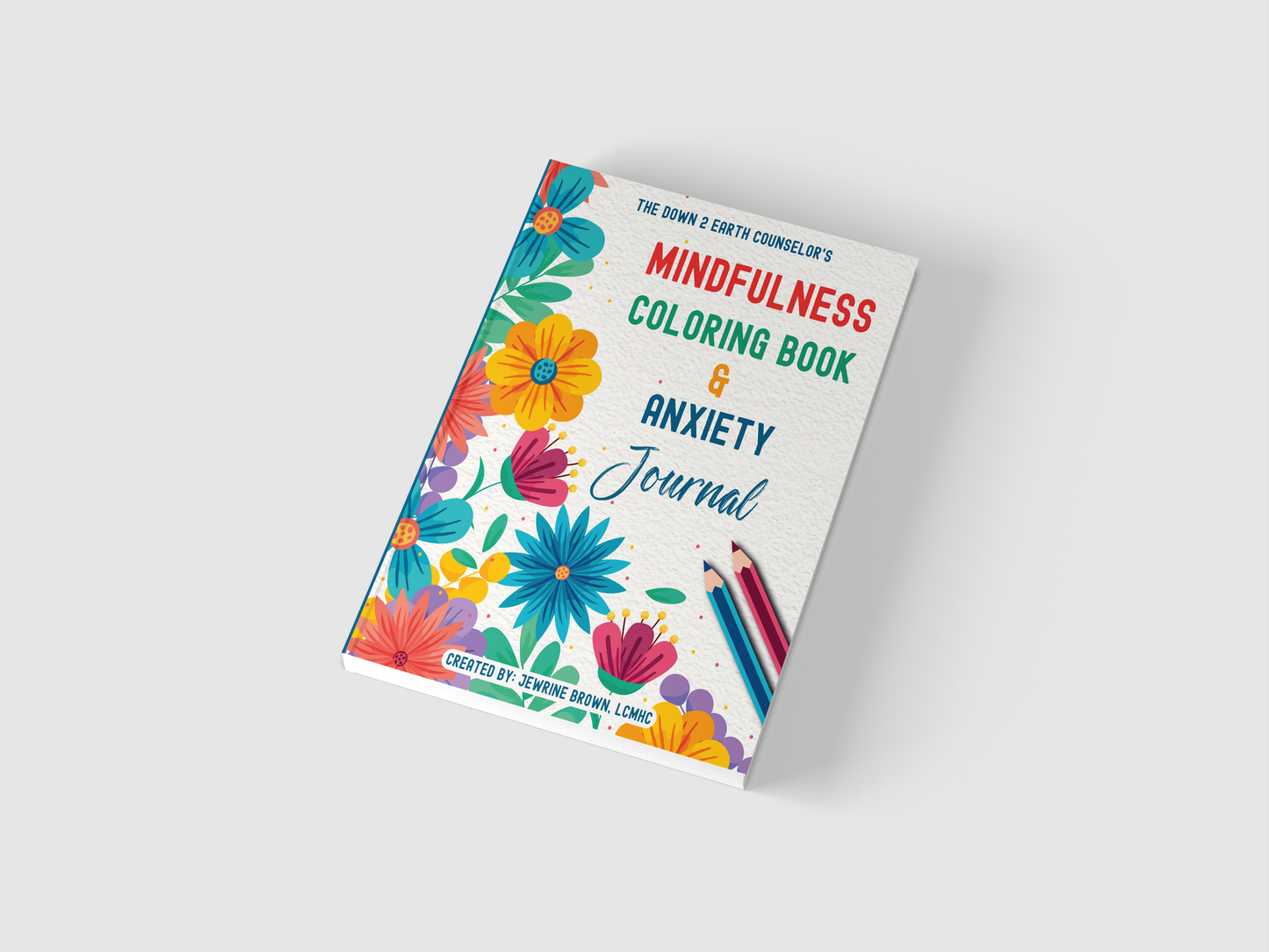 The Down 2 Earth Counselor®’s Mindfulness Coloring Book & Anxiety Journal